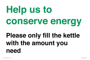 Help us to conserve energy - Please only fill the kettle with the amount you need